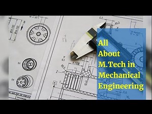 All About M Tech in Mechanical Engineering | Post Graduation | Masters Degree | Higher Education