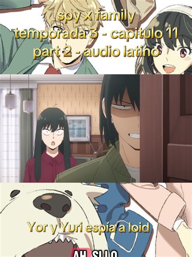 anime : spy x family temporada 3 - capitulo 11 part 2 - audio latino #anime #spyxfamily #loidforger #anyaforger #viral