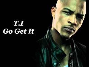 T.I. Go Get It (Lyrics on Description)