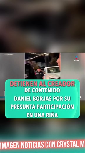 Detención del creador de contenido Daniel Borjas