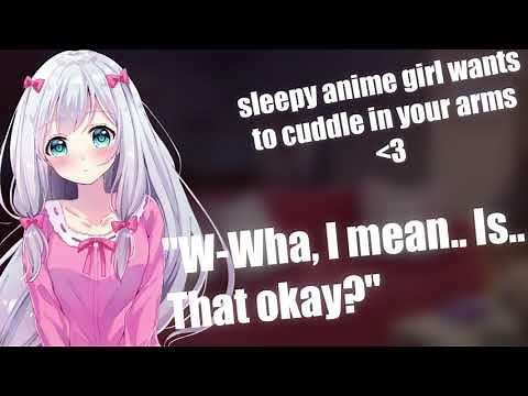 Sleepy Anime Girl Wants To Cuddle You asmr [cute | adorable ]