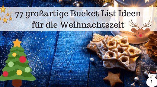 Bucket List für Weihnachten: 77 großartige Ideen