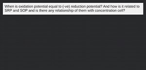 When is oxidation potential equal to (-ve) reduction potential?... | Filo