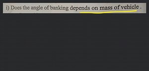 Does the angle of banking depend on the mass of the vehicle?... | Filo