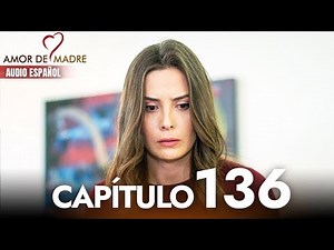 Amor de Madre Capitulo 136 Completo en Español - Serie Turca Doblada al Español | Canım Annem