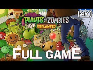 Plants vs Zombies Replanted - FULL GAME Walkthrough (4K)