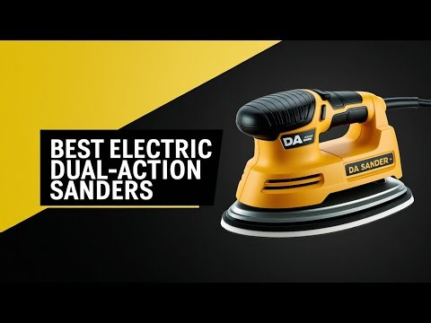 Get SMOOTH Finishes with the TOP 5 Electric Dual Action Sanders