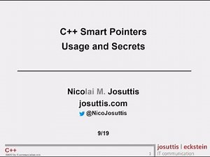 C++ Smart Pointers - Usage and Secrets - Nicolai Josuttis