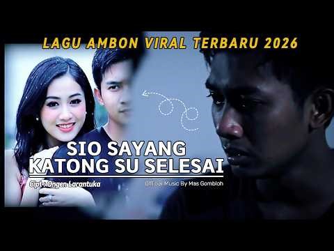 SIO SAYANG, KATONG SU SELESAI - Ongen Larantuka | Lagu Ambon Terbaru Paling Hits Enak Didengar