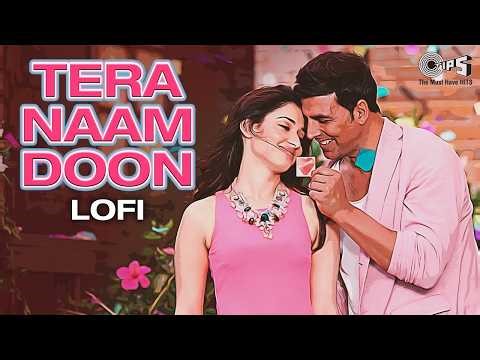Tera Naam Doon - Lofi Mix | Entertainment | Akshay, Tamannaah, Atif Aslam | Bollywood Lofi music