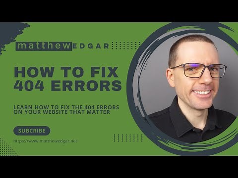 How to Fix 404 Errors - Matthew Edgar