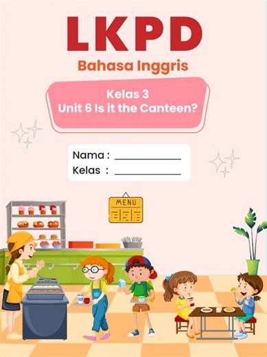 LKPD Bahasa Inggris Kelas 3: Is it the Canteen?
