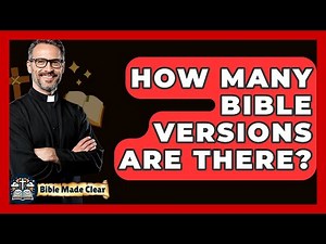 How Many Bible Versions Are There? - BibleMadeClear.com