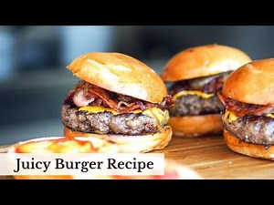 Perfect Burgers Every Time l Juicy Burger Recipe l How To Make The Perfect Burger
