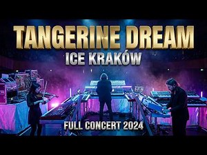 TANGERINE DREAM - ICE KRAKÓW /POLAND/ 06.12.2024r. FULL CONCERT - FROM VIRGIN TO QUANTUM YEARS 2024