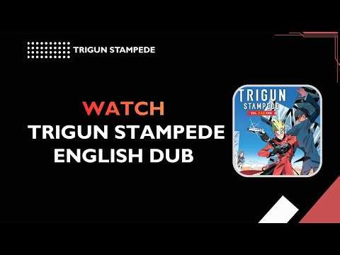 HOW TO WATCH TRIGUN STAMPEDE ENGLISH DUB