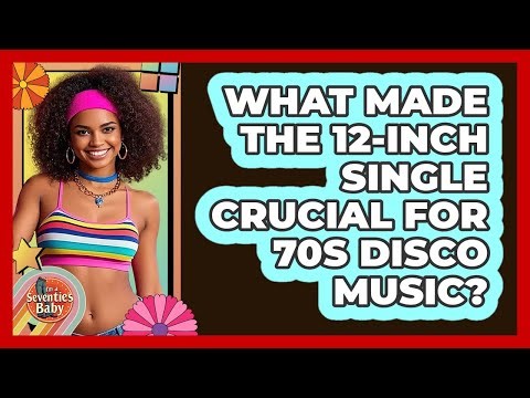 What Made The 12-inch Single Crucial For 70s Disco Music? - I'm a 70s Baby
