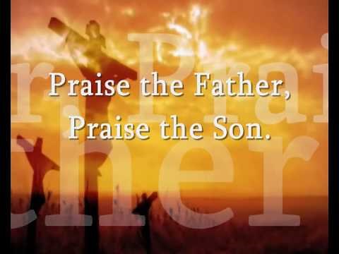 praise the father praise the son