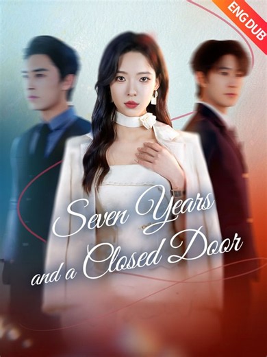 [ENG DUB] Seven Years and a Closed Door - Full Chinese Drama