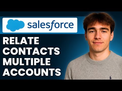 How To Relate Contacts To Multiple Accounts In Salesforce (Tutorial 2026)