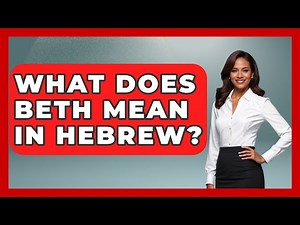 What Does Beth Mean In Hebrew? - Jewish Teachings For All