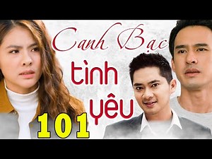 PHIM BỘ VIỆT NAM ĐẶC SẮC NHẤT 2023 - CANH BẠC TÌNH YÊU TẬP 101 | Phim Bộ Tình Cảm Việt Nam Hay 2023