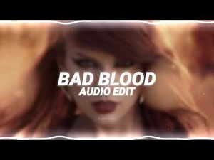 bad blood - taylor swift ft. kendrick lamar [edit audio]