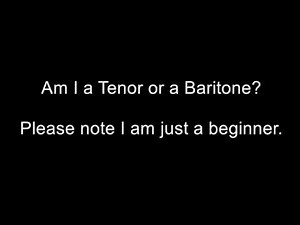 Lyric Baritone or Robust Tenor or Low Tenor or Baritenor.