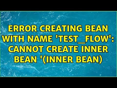 Error creating bean with name 'Test_flow': Cannot create inner bean '(inner bean) (3 Solutions!!)