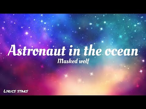 Astronaut in the Ocean lyrics مترجمة ,Masked Wolf