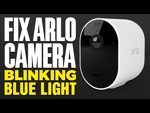 How To Fix Arlo Camera Blinking Blue Light