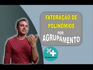 Fatoração de Polinômios por Agrupamento