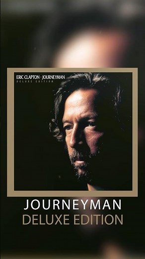 Eric Clapton's 'Journeyman: Deluxe Edition' is now available.