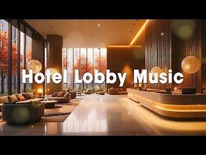 🎷 Luxury Hotel Lobby Jazz ✨ | Elegant Lounge Music for Relax, Work & Good Mood