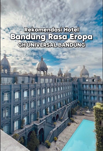 Nyari Hotel Eropa di Bandung? GH Universal Pilihannya!