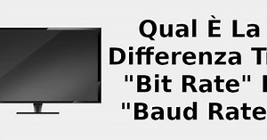 Qual è la differenza tra "bit rate" e "baud rate" 📺