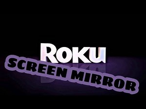 HOW TO SCREEN MIRROR ON ROKU