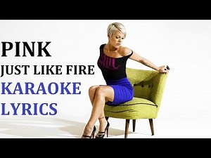 PINK - JUST LIKE FIRE KARAOKE COVER LYRICS