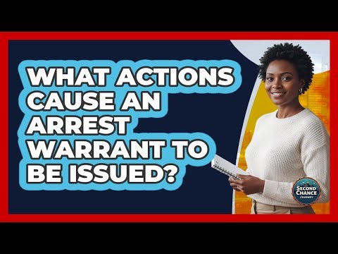 What Actions Cause An Arrest Warrant To Be Issued?