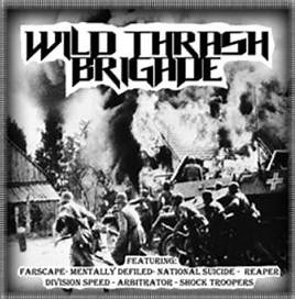 Division Speed / Farscape / Arbitrator / Reaper / National Suicide / Mentally Defiled - Wild Thrash Brigade