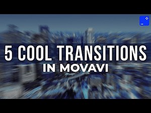 5 Transitions That Will Make Your Video Cooler! - How to make transitions in Movavi Video Editor?