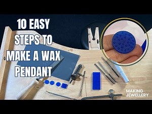 10 Easy Steps To Make A Wax Carved Pendant