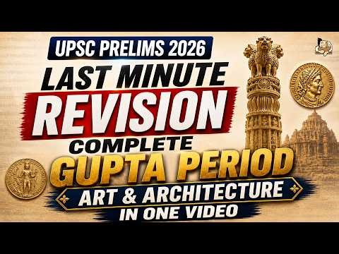 Gupta Period Art, Architecture, Science and Literature for UPSC | Ancient History Complete Revision