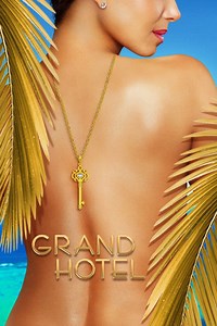 Grand Hotel Summary, Trailer, Season List, Cast, Where to Watch and More