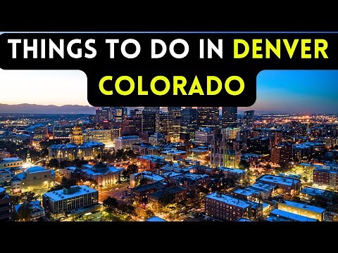 15 best things to do in Denver, Colorado 2024 [Bucket list Places]