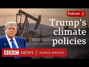 Trump's climate change policies: Dead or dormant? - The President's Path podcast, BBC World Service