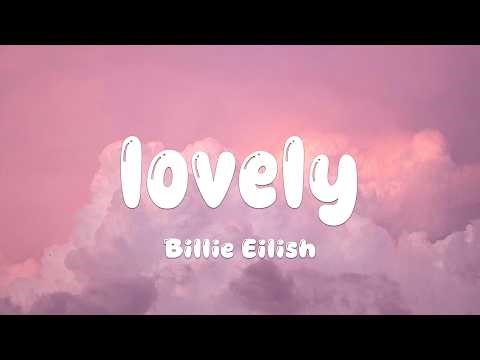 Billie Eilish - lovely (Lyrics) ft. Khalid
