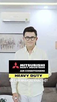 💓 MITSUBISHI HEAVY INDUSTRIES - TIÊU CHUẨN SỐNG LÝ TƯỞNG CHO GIA ĐÌNH VIỆT!
