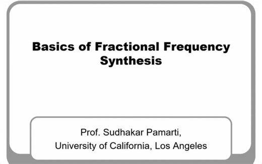 CICC EDU SESSION-PLL- Basics of Closed- and Open-Loop Fractional Frequency Synth