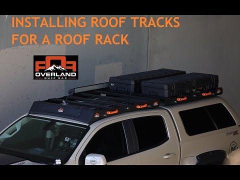 Roof Tracks for Roof Rack Mounting - Installing Roof Tracks on a Truck with no Factory Mounts